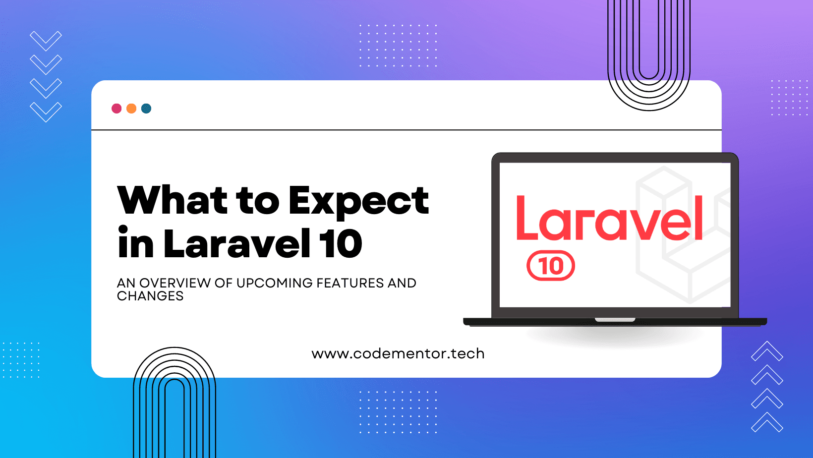 What to expect in laravel 10: An overview of upcoming features and changes - codementor.tech